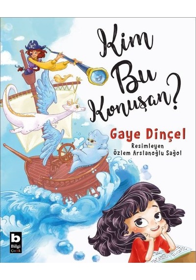 Kim Bu Konuşan? - Gaye Dinçel - Bilgi Yayınevi