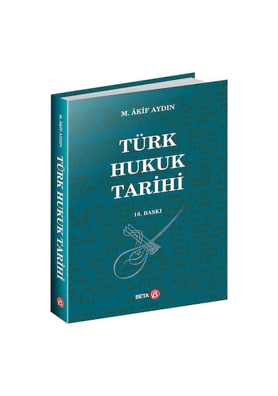 Türk Hukuk Tarihi - M. Akif Aydın - Beta Yayınları