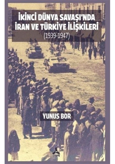 İkinci Dünya Savaşı'nda İran Ve Türkiye İlişkileri 1939-1947 ...