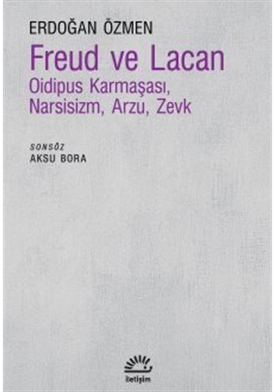 Freud Ve Lacan Oidipus Karmaşası, Narsisizm, Arzu, Zevk / Erdo...