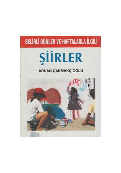 Bu Belirli Günler Ve Haftalarla İlgili Şiirler - Adnan Çakmakçıoğlu