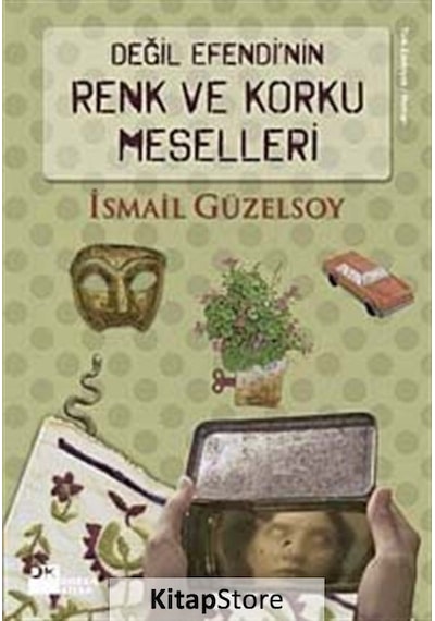 Değil Efendi'nin Renk ve Korku Meselleri - İsmail Güzelsoy - Doğan Kitap