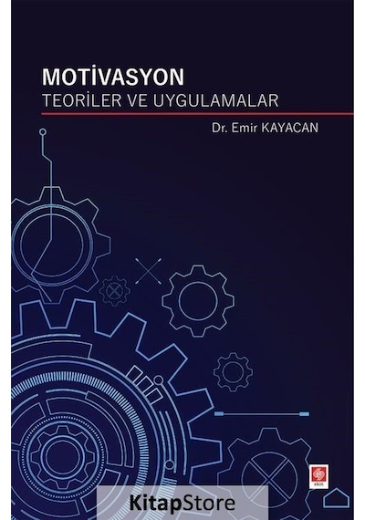 Motivasyon Teoriler ve Uygulamalar - Emir Kayacan - Ekin Basım Yayın