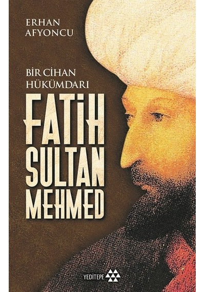 Fatih Sultan Mehmed - Erhan Afyoncu - Yeditepe Yayınevi