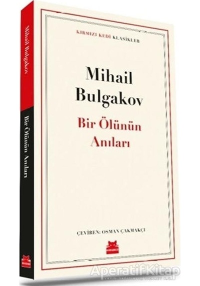 Bir Ölünün Anıları - Kırmızı Kedi Klasikler - Mihail Bulgakov - Kırmızı Kedi