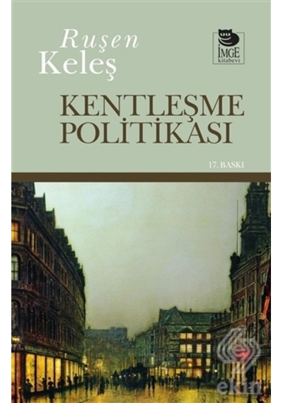 Kentleşme Politikası - Ruşen Keleş - İmge Kitabevi