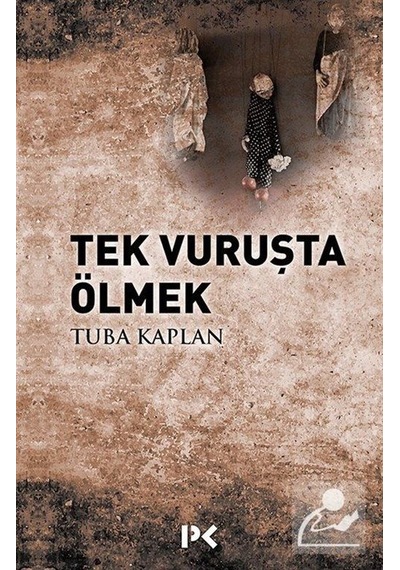 Tek Vuruşta Ölmek - Tuba Kaplan - Profil Kitap