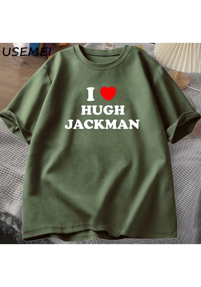 Flood Of Style I Love Hugh Jackman T-shirt Unisex Tee Cotton Letter Printed Tshirt Casual O Neck Short Sleev Yeşil