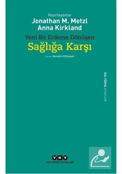 Yeni Bir Erdeme Dönüşen Sağlığa Karşı - Anna Kirkland