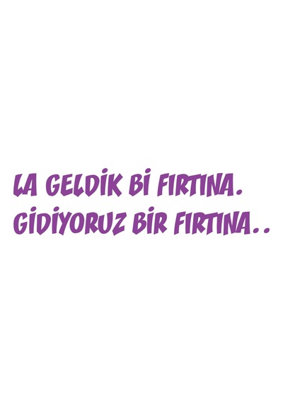 Geldik Bi Fırtına Gidiyoruz Bir Fırtına Sticker 17x17 Cm Mor