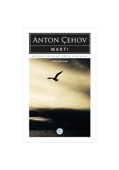 Martı - Anton Çehov - Maviçatı (dünya Klasikleri)