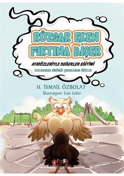 Rüzgar Eken Fırtına Biçer - Atasözleriyle Değerler Eğitimi - H. İsmail Özbolat - Fark Yayınları