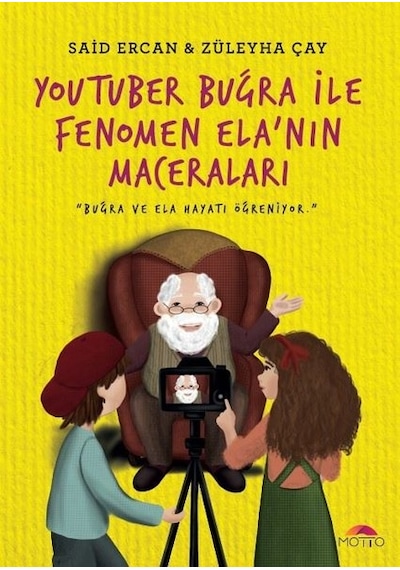 YouTuber Buğra ile Fenomen Ela'nın Maceraları - Said Ercan -  Züleyha Çay - Motto Yayınları
