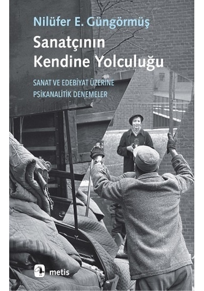 Sanatçının Kendine Yolculuğu - Sanat ve Edebiyat Üzerine Psikanalitik Denemeler - Nilüfer Erdem Güngörmüş - Metis Yayınları