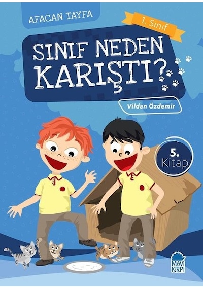 Sınıf Neden Karıştı?-Afacan Tayfa 1. Sınıf Okuma Kitabı - Vildan Özdemir - Mavi Kirpi