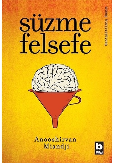 Süzme Felsefe - Anooshirvan Miandji - Bilgi Yayınevi