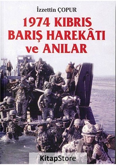 1974 Kıbrıs Barış Harektı ve Anılar - İzzettin Çopur - Kastaş Yayınları
