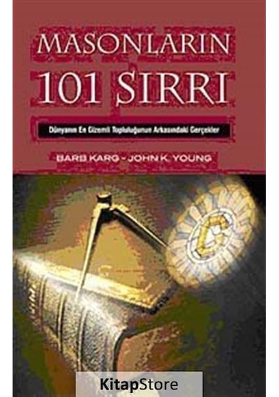 Masonların 101 Sırrı - Dünyanın En Gizemli Topluluğunun Arkasındaki Gerçekler - John K. Young - Barb Karg - Kalkedon