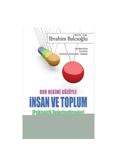 Ruh Hekimi Gözüyle Insan Ve Toplum - Ibrahim Balcıoğlu - Elit Kül