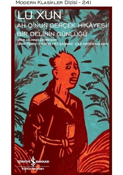 Ah Q'nun Gerçek Hikâyesi İle Bir Delinin Günlüğü / Lu Xun