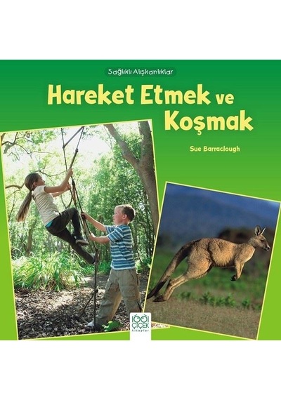 Hareket Etmek ve Koşmak-Sağlıklı Alışkanlıklar - Sue Barraclough - 1001 Çiçek