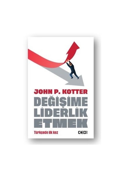 Değişime Liderlik Etmek - John P. Kotter - CEO Plus