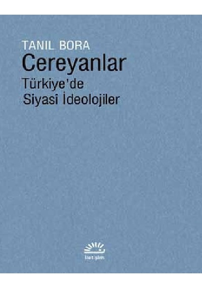 Cereyanlar-Türkiye'de Siyasi İdeolojiler - Tanıl Bora - İletişim Yayınları