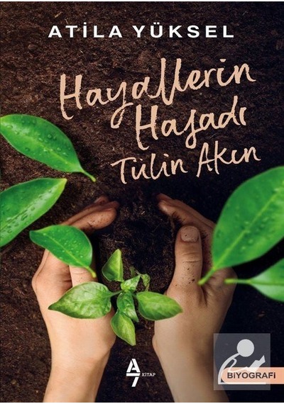 Hayalerin Hasadı: Tülin Akın - Atila Yüksel - A7 Kitap