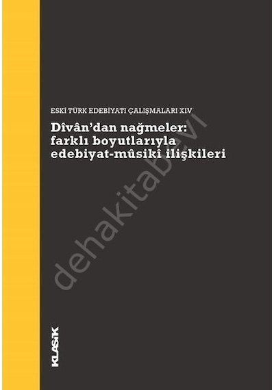 Divan'dan Nağmeler: Farklı Boyutlarıyla Edebiyat Musiki İlişkileri- Klasik Yayınları