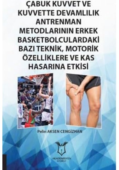 Çabuk Kuvvet Ve Kuvvette Devamlılık Antrenman Metodlarının Erkek Basketbolculardaki Bazı Teknik, Motorik Özelliklere Ve Kas Hasarına Etkisi