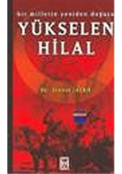 Yükselen Hilal / Bir Milletin Yeniden Doğuşu / Dr. Ernest Jackh