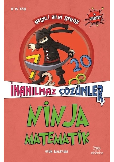 İnanılmaz Çözümler-Ninja Matematik-Neşeli Bilgi Serisi 2.Kitap - Ogün Mazlum - Elhamra
