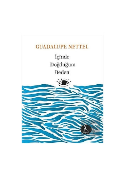 İçinde Doğduğum Beden - Guadalupe Nettel - Nebula Kitap