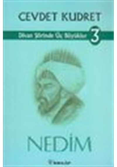 Divan Şiirinde Üç Büyükler 3- Nedim / Cevdet Kudret