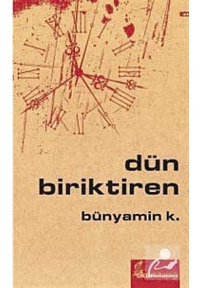 Dün Biriktiren - Bünyamin K. - Okur Kitaplığı