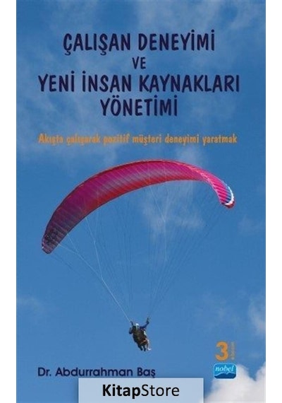 Çalışan Deneyimi ve Yeni İnsan Kaynakları Yönetimi - Abdurrahman Baş - Nobel Akademik Yayıncılık
