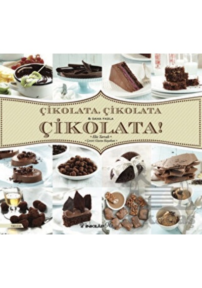 Çikolata Çikolata ve Daha Fazla Çikolata! - Elie Tarrab - İnkılap Kitabevi