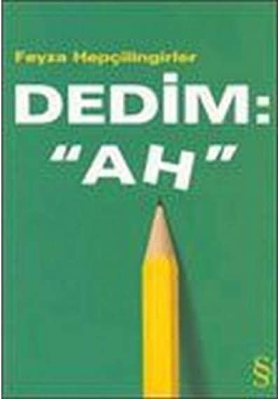 Dedim : 'Ah'  - Feyza Hepçilingirler  - Everest Yayınları