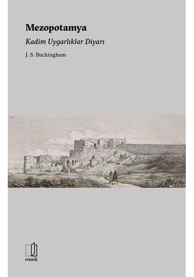 Mezopotamya - Kadim Uygarlıklar Diyarı - J. S. Buckingham - Retorik