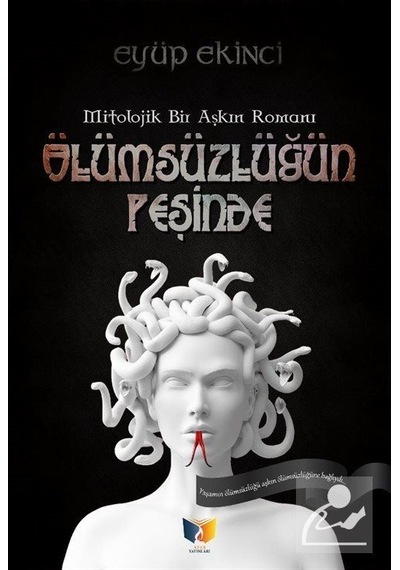 Ölümsüzlüğün Peşinde - Eyüp Ekinci - Ateş Yayınları