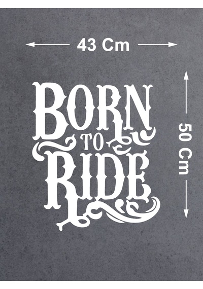 Born To Ride Sticker - Binmek İçin Doğmuş Sticker - Araba Oto Motosiklet Cam Sticker - 00066 50x43 Cm
