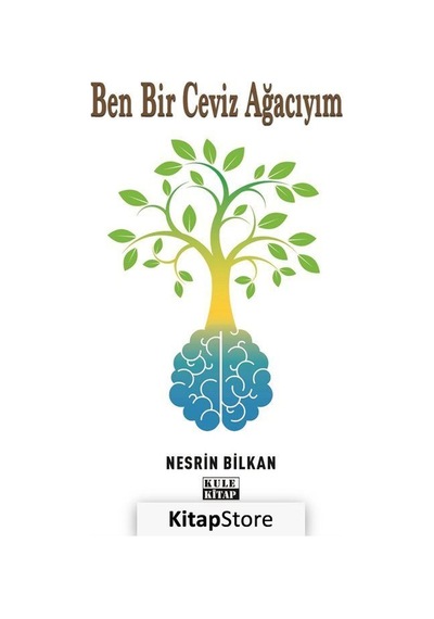 Ben Bir Ceviz Ağacıyım - Nesrin Bilkan - Kule Kitap