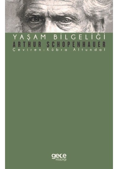 Yaşam Bilgeliği - Arthur Schopenhauer - Gece Kitaplığı