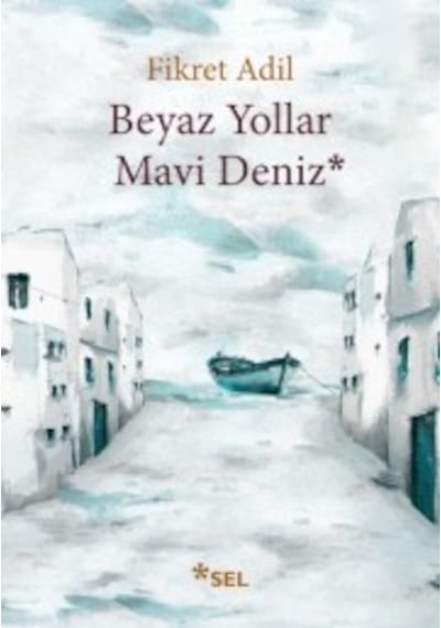 Beyaz Yollar - Mavi Deniz - Fikret Adil - Sel Yayıncılık