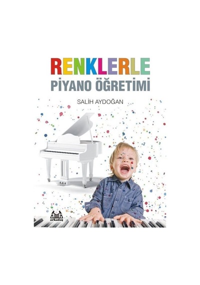 Renklerle Piyano Öğretimi - Salih Aydoğan - Arkadaş Yayıncılık