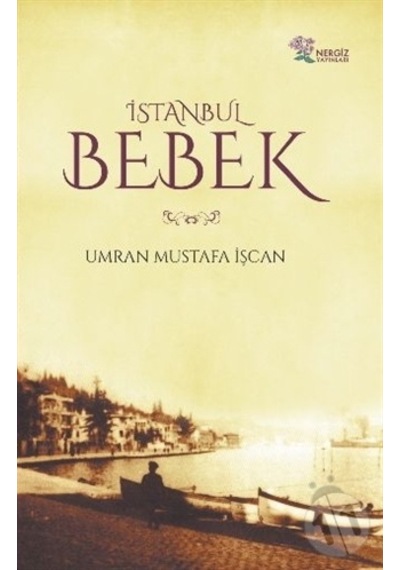 İstanbul Bebek - Umran Mustafa İşçan - Nergiz Yayınları