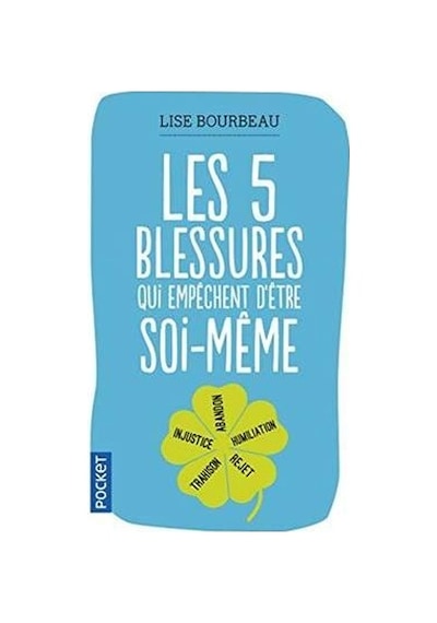 Les Cinq Blessures Qui Empechent D'etre Soi-meme