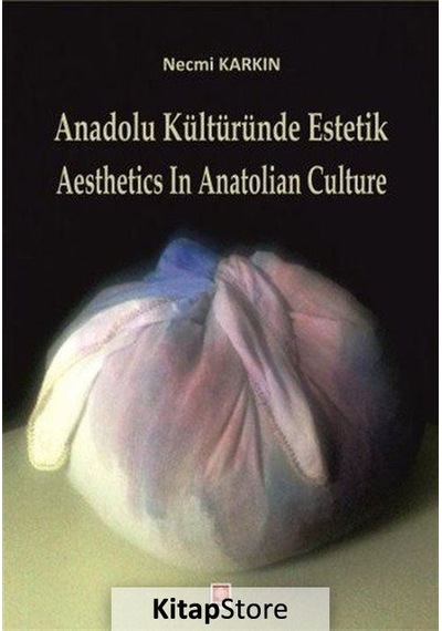 Anadolu Kültüründe Estetik - Necmi Karkın - Ekin Basım Yayın