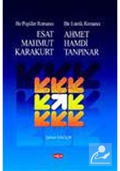 Bir Popüler Romancı Esat Mahmud Karakurt - Bir Estetik Romancı - Ahmet Hamdi Tanpınar - Şaban Sağlık - Akçağ Yayınları