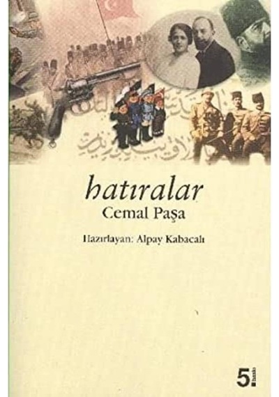 Hatıralar - : İttihat Ve Terakki, 1. Dünya Savaşı Anıları